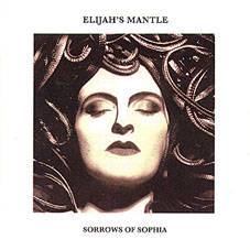 Elijah's Mantle : Sorrows of Sophia Elijah's Mantle : Sorrows of Sophia